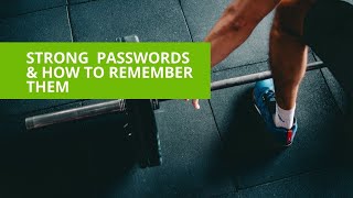 Strong passwords and how to remember them