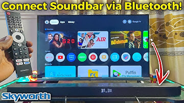 How to Connect Soundbar to Skyworth TV Using Bluetooth