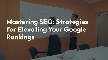 Mastering SEO  A Comprehensive Guide to Elevating Your Google Rankings