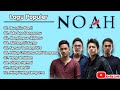 Lagu noah x peterpan terbaik sepanjang masa full lirik