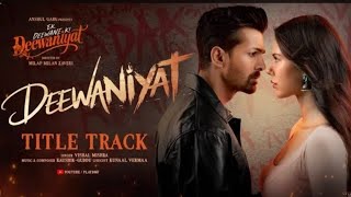 DEEWANIYAT (Title Track) | Harshvardhan Rane, Bajwa | Vishal Mishra | Romantic Songs2026#skwasim786