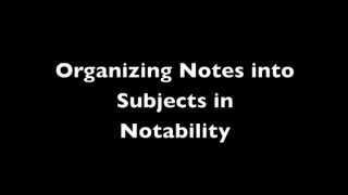 Notability Part V: Organizing Notes into Subject Folders