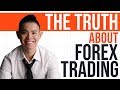 The Truth about Forex Trading (Most Traders Never Find Out)