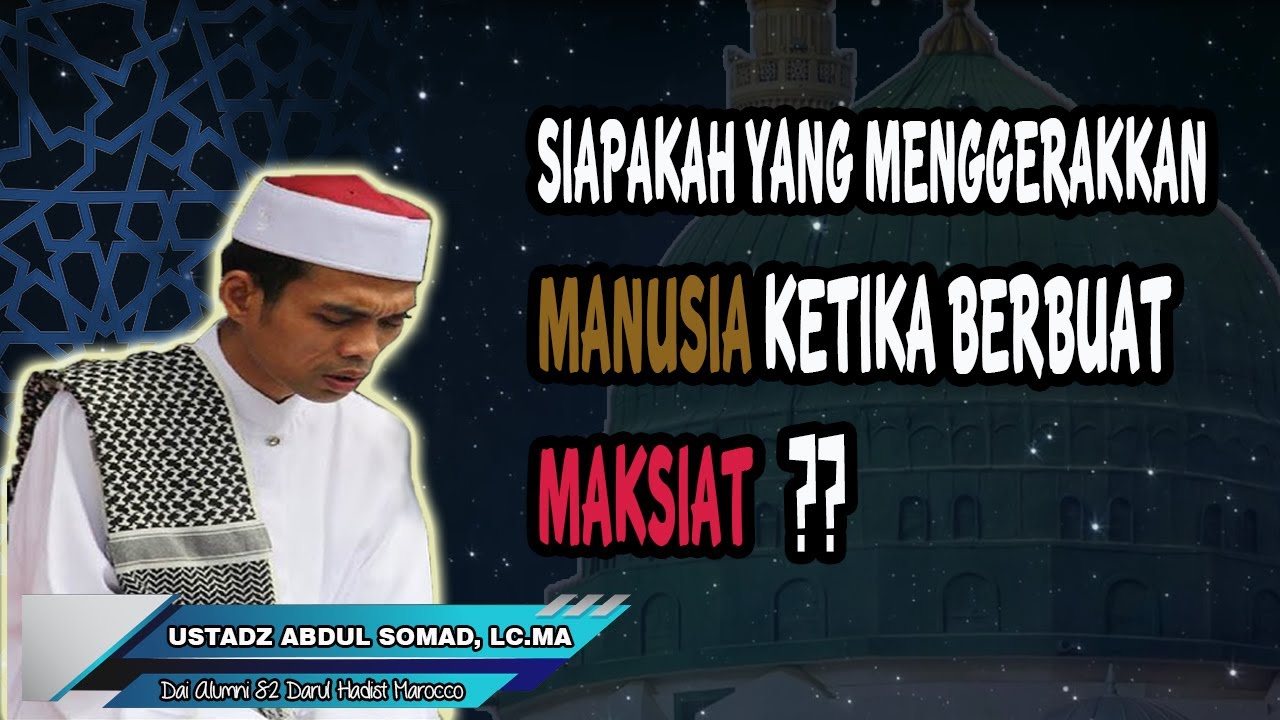 Siapakah yang menggerakkan manusia ketika berbuat maksiat - Ustadz Abdul Somad, Lc  MA