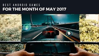 Best Android Games For The Month Of May 2017