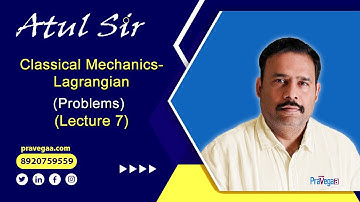 Lecture 7: Classical Mechanics- Lagrangian (Problems)