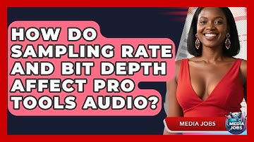 How Do Sampling Rate And Bit Depth Affect Pro Tools Audio? - Media Jobs