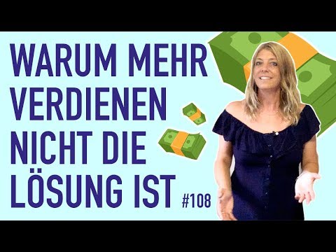 #108 Warum mehr verdienen nicht die Lösung ist