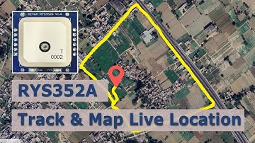 ये GPS Module बताएगा आपकी Live Location | RYS352A Reyax GPS Module | Arduino ESP32 Track and Map