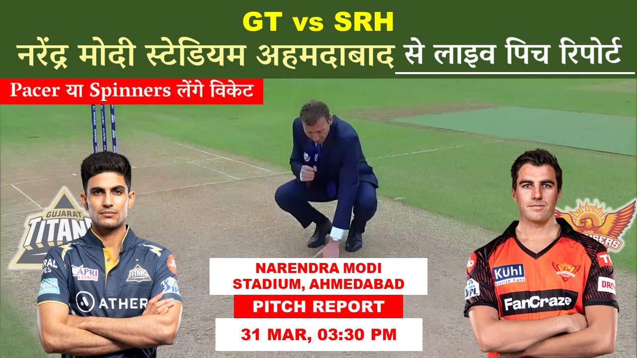 GT vs SRH Pitch Report, Narendra Modi Stadium Ahmedabad Pitch Report, Ahmedabad Pitch Report Today