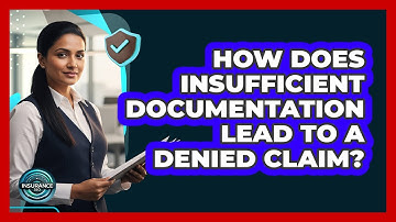 How Does Insufficient Documentation Lead To A Denied Claim?