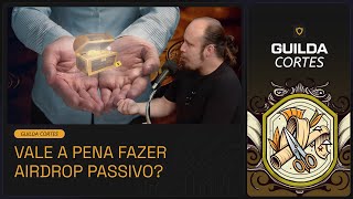 VALE A PENA FAZER AIRDROP PASSIVO?