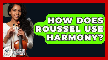How Does Roussel Use Harmony? - Classical Serenade