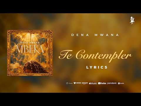 Dena Mwana - Te Contempler (Lyrics video)