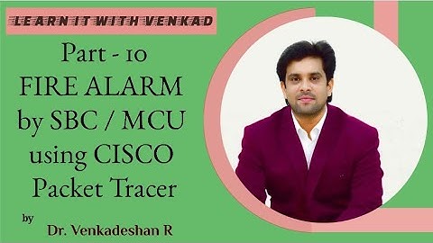 CISCO IoT Part -10  Fire Alarm System by SBC / MCU using CISCO Packet Tracer