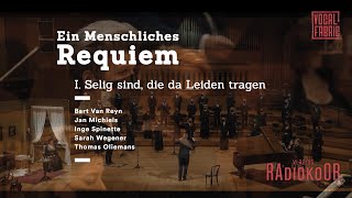 I. Selig sind, die da Leid tragen - Brahms: Ein Deutsches Requiem (Vlaams Radiokoor &amp; Bart Van Reyn)