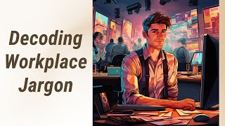 Decoding Workplace Jargon: Context is Key! Wealth
