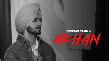 AKHAN - Nirvair Pannu (OFFICIAL VIDEO) L.B.E Album | Latest Punjabi Songs 2024