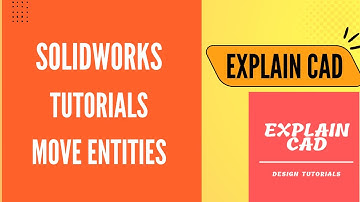 SOLIDWORKS TUTORIALS 2022 MOVE ENTITIES |  SOLIDWORKS TUTORIALS FOR BEGINNERS BY EXPLAINCAD |