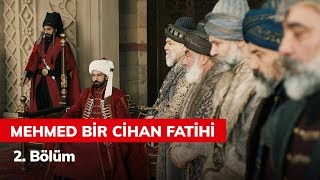 Mehmed Bir Cihan Fatihi 2. Bölüm