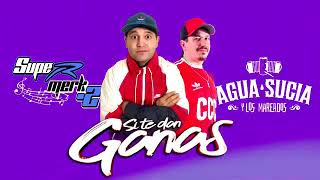 Supermerk2 ft agua sucia- si te dan ganas