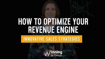 How To Optimize Your Revenue Engine | Innovative Sales Strategies | Winning By Design