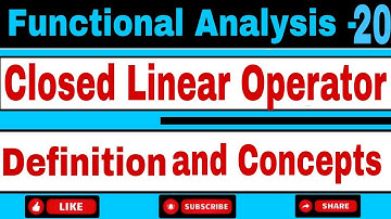 Closed Linear operator || Important For Closed Graph Theorem || Functional Analysis || M.Sc 4th Sem