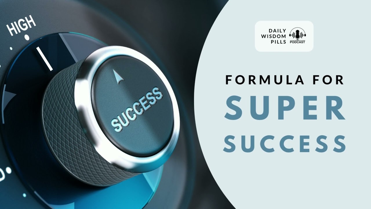 Daily Wisdom Pills | Formula for Super Success