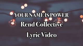 YOUR NAME IS POWER, Rend Collective | Lyric Video