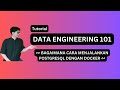 Bagaimana Cara Menjalankan PostgreSQL di Lokal dengan Docker - Tutorial Data Engineering 101