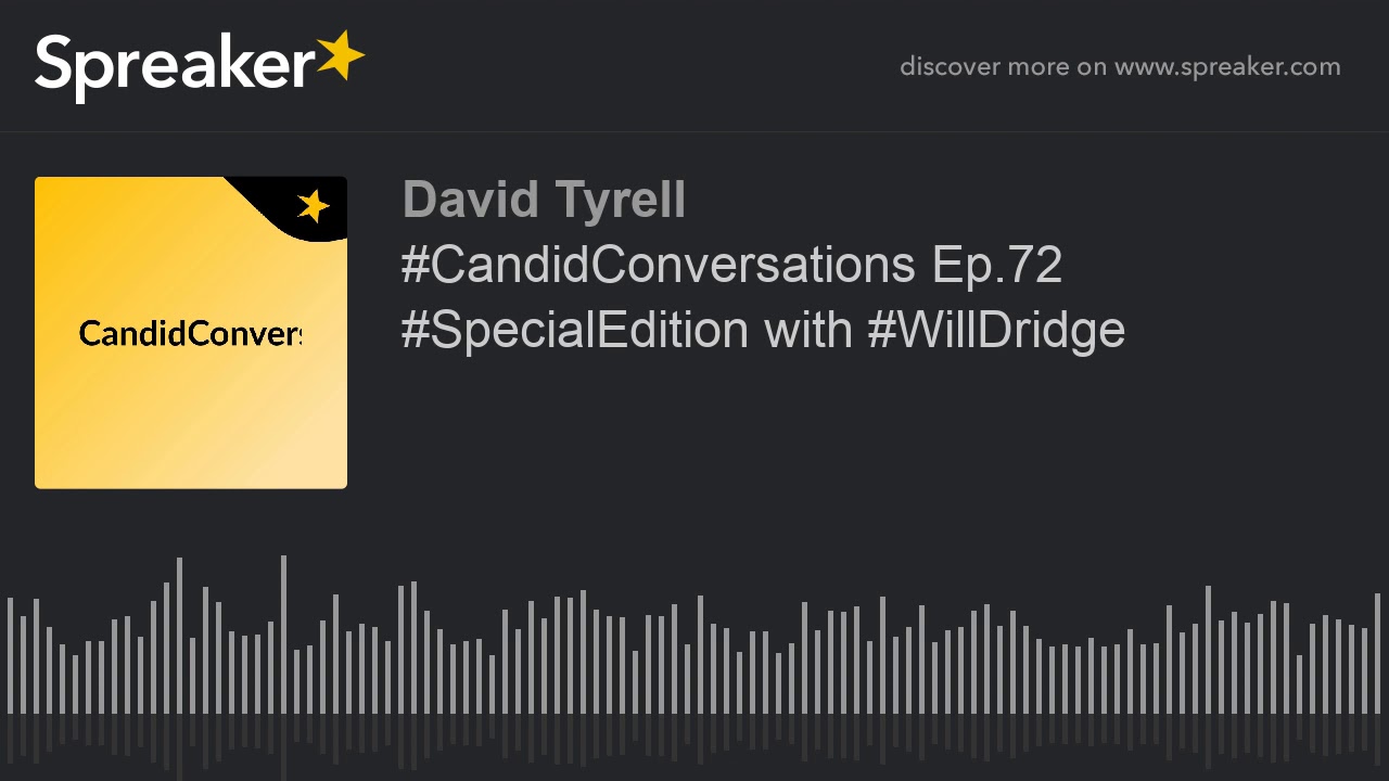 #CandidConversations Ep.72 #SpecialEdition with #WillDridge #CandidConversations Ep.72 #SpecialEdition with #WillDridge