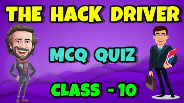 The Hack Driver Class 10 MCQ Questions | First Term Examination 2021 CBSE | mcq of the hack driver