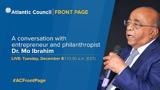 A conversation with entrepreneur and philanthropist Dr. Mo Ibrahim