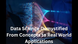 Data Science Demystified  From Concepts to Real World Applications