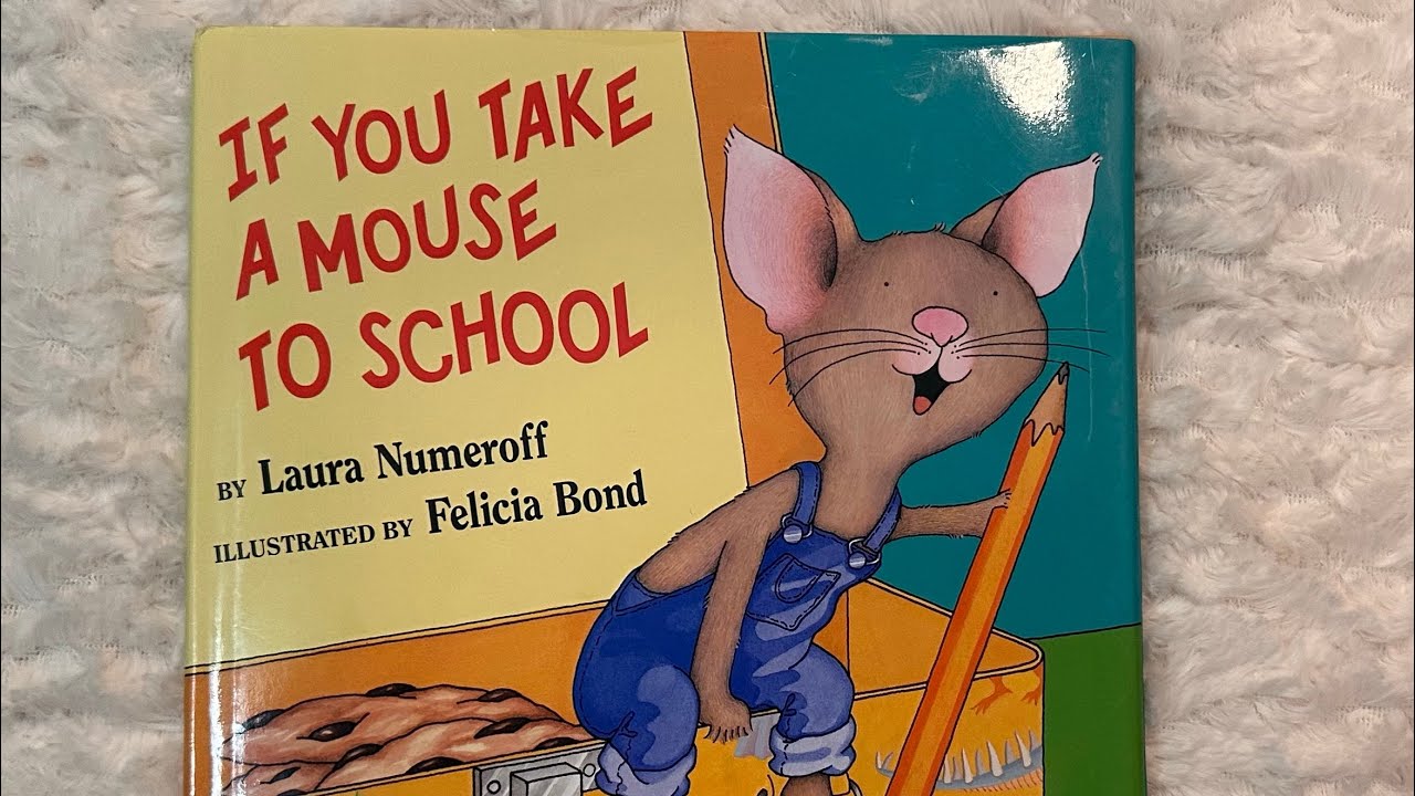 If You Take a Mouse to School by Laura Numeroff - YouTube