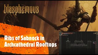 Blasphemous [Ribs of Sabnock in Archcathedral Rooftops]