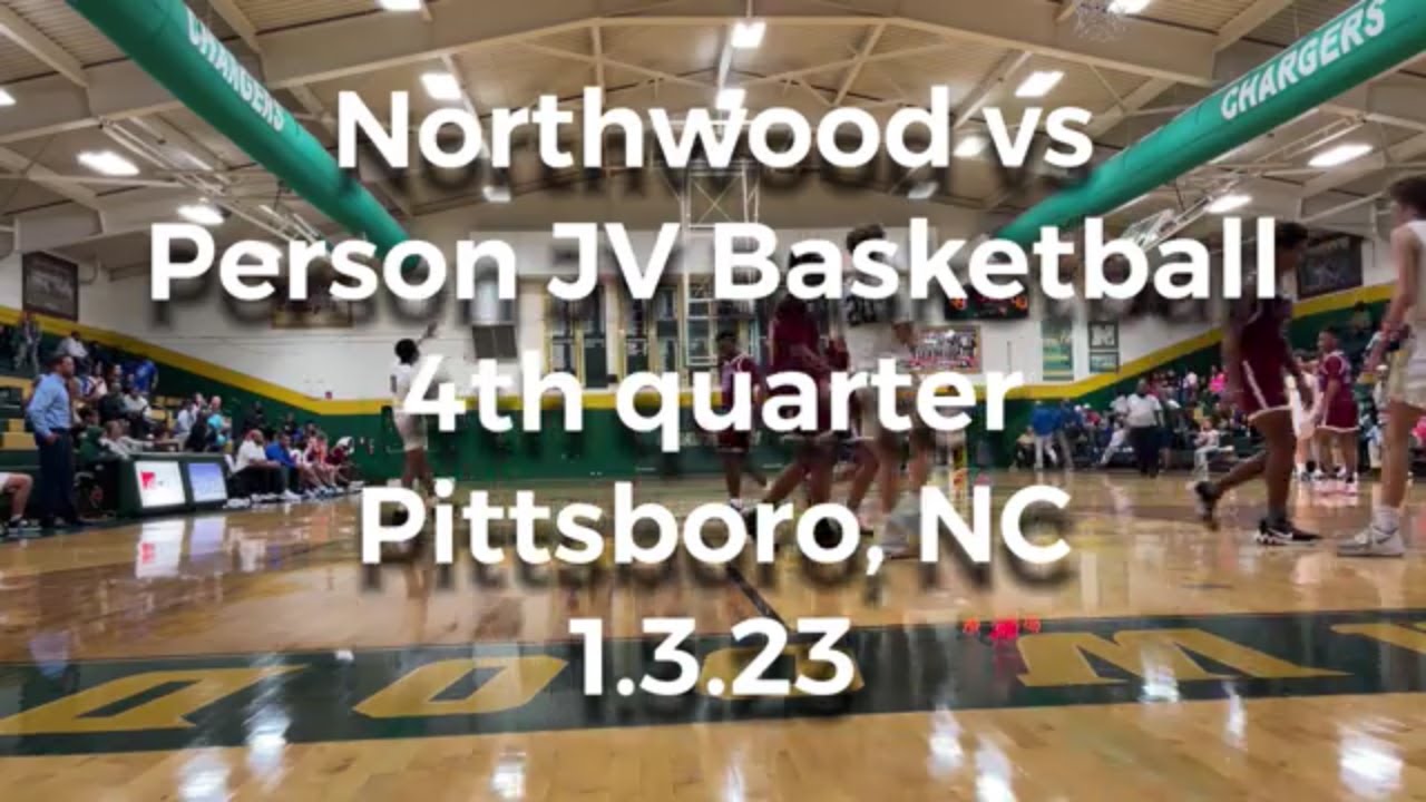 4th quarter Northwood high school vs Person high school JV basketball 🏀