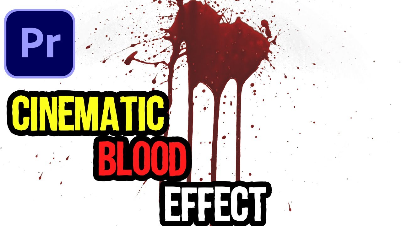 How to Create Cinematic Blood effect in Adobe Premiere Pro CC