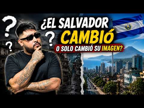 EL SALVADOR REALMENTE CAMBIO O SOLO CAMBIO SU IMAGEN?