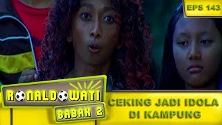 Ceking Jadi Idola Di Kdanung  Ronaldowati Babak 2 Eps 143 Part 1