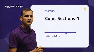 Conic Sections-1 | Maths | Amazon Academy JEE Main Crash Course