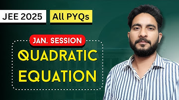 JEE Mains 2025 PYQ - Quadratic Equation (11th) | January Attempt Solutions | Maths Chapter Wise PYQs