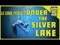 Le Code Percé de "Under The Silver Lake"