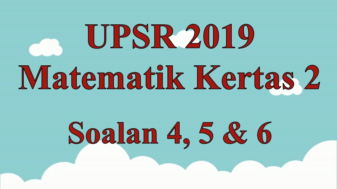 Mrcikgu Soalan Upsr 2019 Matematik Kertas 2 Soalan 4 5 6 Youtube