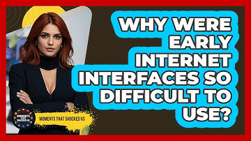 Why Were Early Internet Interfaces So Difficult To Use? - Moments That Shocked Us