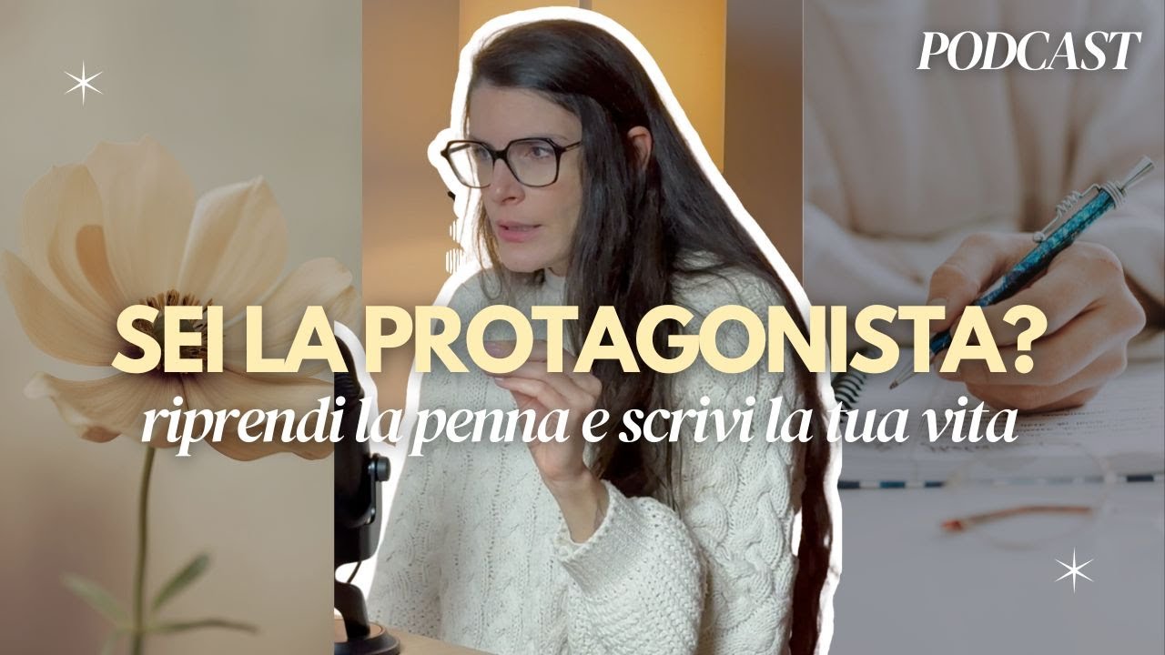 Essere la protagonista della tua vita