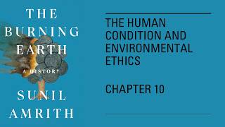 The Human Condition and Environmental Ethics - Sunil Amrith (Audiobook/Lecture)