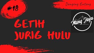 Dongeng Sunda - Getih Jurig Hulu, Bagian 18, Dongeng Enteng Mang Jaya @MangJayaOfficial