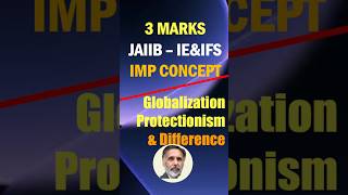 JAIIB-IEIFS : A 3 Marks Exam Focused Concept - Globalization and Protectionism