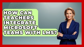 How Can Teachers Integrate Microsoft Teams With LMS? - Teacher Tech Toolbox